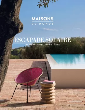 Catalogue Maisons du Monde à Messancy | Escapade Solaire | 2025-05-15T00:00:00.000Z - 2025-08-31T00:00:00.000Z